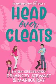 Title: Head Over Cleats (No Place Like Home, #1), Author: Delancey Stewart