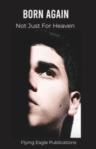 Title: Born Again (Foundations of the Faith, #1), Author: Flying Eagle Publications
