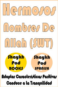 Title: Hermosos Nombres De Allah (SWT) - Beautiful Names of Allah (SWT), Author: ShaykhPod Spanish