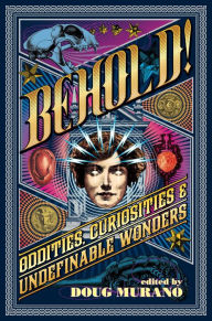 Title: Behold: Oddities, Curiosities and Undefinable Wonders, Author: Clive Barker