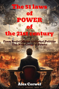 Title: The 51 Laws of POWER of the 21st Century, Author: Alex Corwel