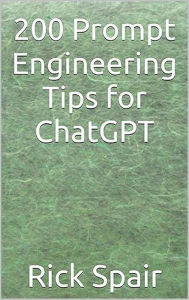 Title: 200 Prompt Engineering Tips for ChatGPT, Author: Rick Spair