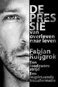 Title: Depressie - van overleven naar leven, Author: Fabian Ruijgrok