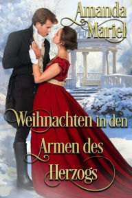 Title: Weihnachten in den Armen des Herzogs, Author: Amanda Mariel