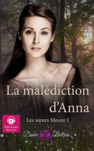 Title: La malédiction d'Anna (Les soeurs Moore, #1), Author: Dama Beltrán