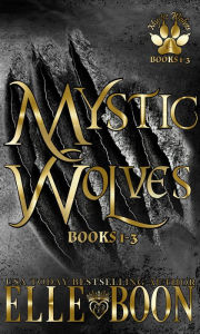 Title: Mystic Wolves Books 1-3 (Mystic Wolves 3), Author: Elle Boon