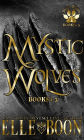 Mystic Wolves Books 1-3 (Mystic Wolves 3)