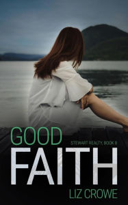 Title: Good Faith (Stewart Realty, #9), Author: Liz Crowe