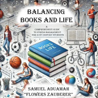 Title: Balancing Books And Life: A Comprehensive Guide To Stress Management For 21st Century Students, Author: FLOWERS ZAUBERER