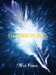 Title: Das Orion Buch (The Orion Series, #1), Author: Wes Penre
