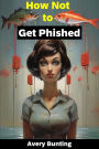 How Not to Get Phished