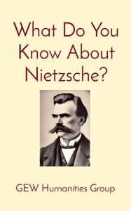 Title: What Do You Know About Nietzsche? (What Do You Know?), Author: GEW Humanities Group
