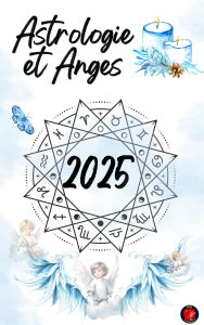 Title: Astrologie et Anges 2025, Author: Alina Rubi