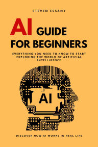 Title: Ai Guide for Beginners, Author: Steven Essany