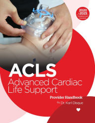 Title: Advanced Cardiac Life Support (ACLS) Provider Handbook, Author: Karl Disque