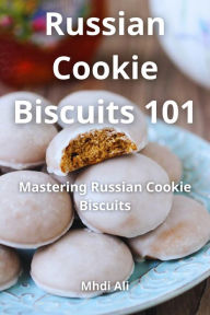 Title: Russian Cookie Biscuits 101, Author: Mhdi Ali