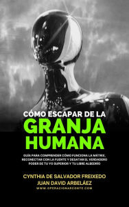 Title: Cómo Escapar De La Granja Humana (Operación Arconte, #1), Author: Cynthia De Salvador Freixedo