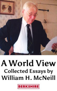 Title: A World View: Collected Essays, Author: William H. McNeill