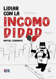 Title: Lidiar con la incomodidad, Author: Matías Lebrante