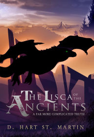 Title: The Lisca of the Ancients (A Far More Complicated Truth, #1), Author: D. Hart St. Martin