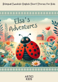 Title: Elsa's Adventures: Bilingual Swedish-English Short Stories for Kids, Author: Artici Kids