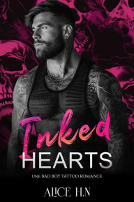 Title: Inked Hearts: Une Bad Boy Tattoo Romance, Author: Alice H.N