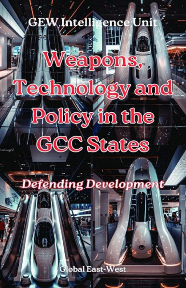 Weapons, Technology and Policy in the GCC States (The Gulf)