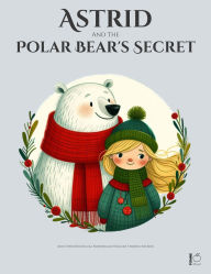 Title: Astrid And The Polar Bear's Secret: And Other Bilingual Norwegian-English Stories for Kids, Author: Pomme Bilingual
