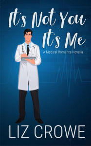 Title: It's Not You It's Me, Author: Liz Crowe
