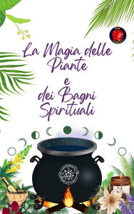 Title: La Magia delle Piante e dei Bagni Spirituali, Author: Alina A Rubi