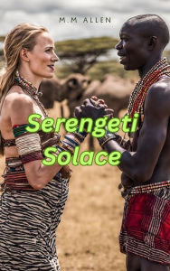 Title: Serengeti Solace, Author: M.M ALLEN