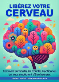 Title: Libérez votre cerveau., Author: Santos Omar Medrano Chura