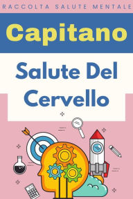 Title: Salute Del Cervello (Raccolta Salute Mentale, #7), Author: Capitano Edizioni
