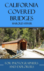 Title: California Covered Bridges, Author: Harold Stiver