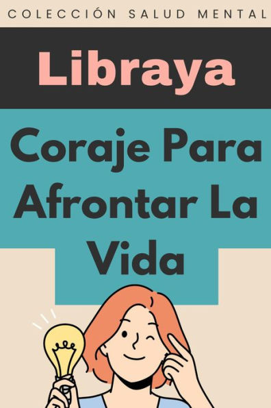 Coraje Para Afrontar La Vida (Colección Salud Mental, #5)