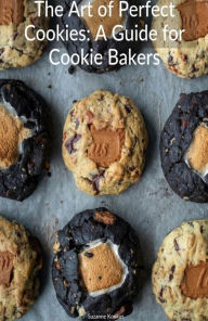 Title: The Art of Perfect Cookies: A Guide for Cookie Bakers, Author: Suzanne Konkus