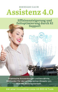 Title: Assistenz 4.0: Effizienzsteigerung und Zeitoptimierung durch KI-Support, Author: Bernhard Gaum