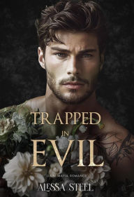 Title: Trapped in Evil: Dark Mafia Romance, Author: Alessa Steel