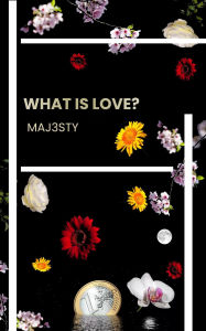Title: What is Love?, Author: MAJ3STY