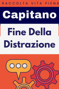 Title: Fine Della Distrazione (Raccolta Vita Piena, #37), Author: Capitano Edizioni
