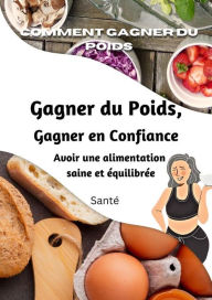 Title: Comment gagner du poids, gagner en assurance, avoir une alimentation saine et équilibrée, Author: Alison brigie