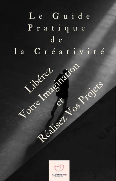 Le guide pratique de la créativité