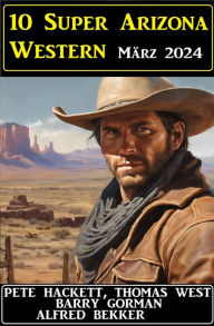 Title: 10 Super Arizona Western März 2024, Author: Alfred Bekker