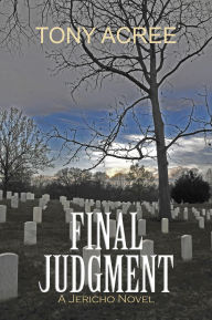 Title: Final Judgment: A Jericho Novel, Author: Tony Acree