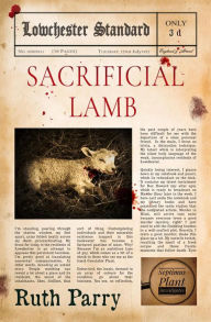Title: Sacrificial Lamb (Septimus Plant Investigates, #2), Author: Ruth Parry