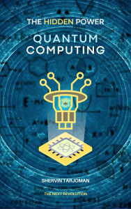 Title: The Hidden Power: Quantum Computing, Author: Shervin Tarjoman
