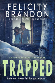 Title: Trapped (Snowbound with a Stranger, #2), Author: Felicity Brandon