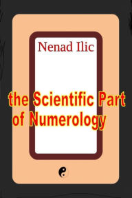 Title: The Scientific Part of Numerology, Author: Nenad Ilic