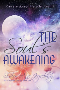 Title: The Soul's Awakening (The Q'Zam'Ta Trilogy, #1), Author: Shireen Anne Jeejeebhoy