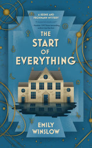 Title: The Start of Everything (The Keene & Frohmann Mysteries), Author: Emily Winslow